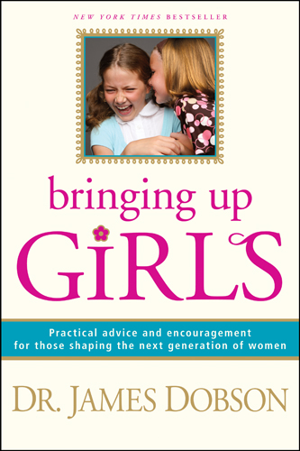 Bringing Up Girls by James&nbsp;Dobson