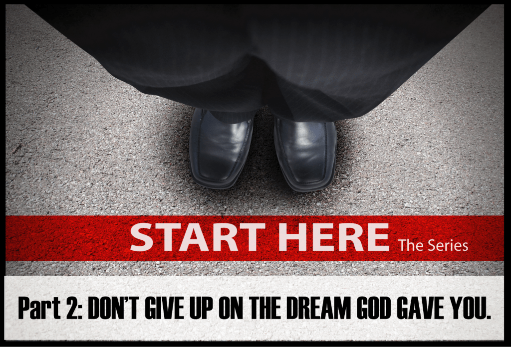 Don’t Give Up on the Dream God Gave&nbsp;You!